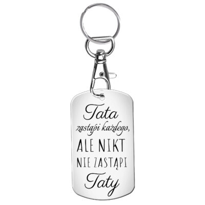 Tata zastąpi każdego, ale nikt nie zastąpi taty brelok z dedykacją na odwrocie